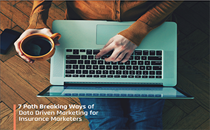 7 Path Breaking Ways of Data Driven Marketing for Insurance Marketers