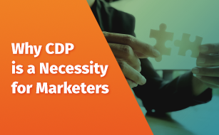 Why CDP is a Necessity for Marketers