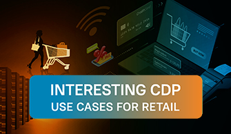 Interesting CDP Use Cases for Retail