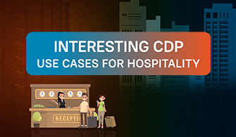 Interesting CDP Use Cases for Hospitality